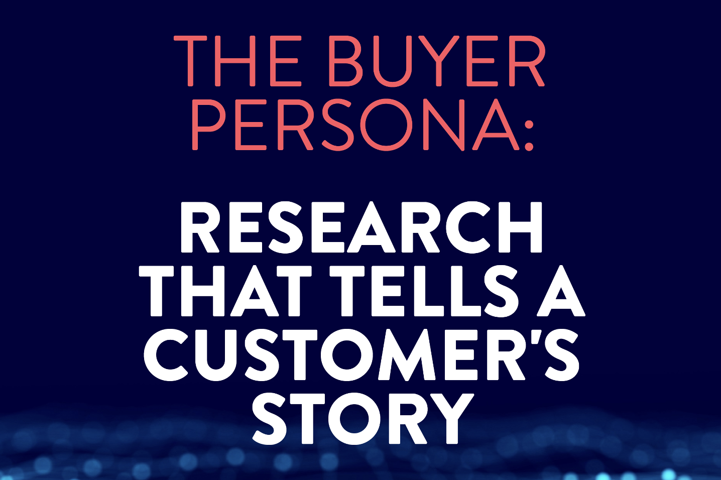 You are currently viewing The Buyer Persona: Research That Tells a Customer’s Story