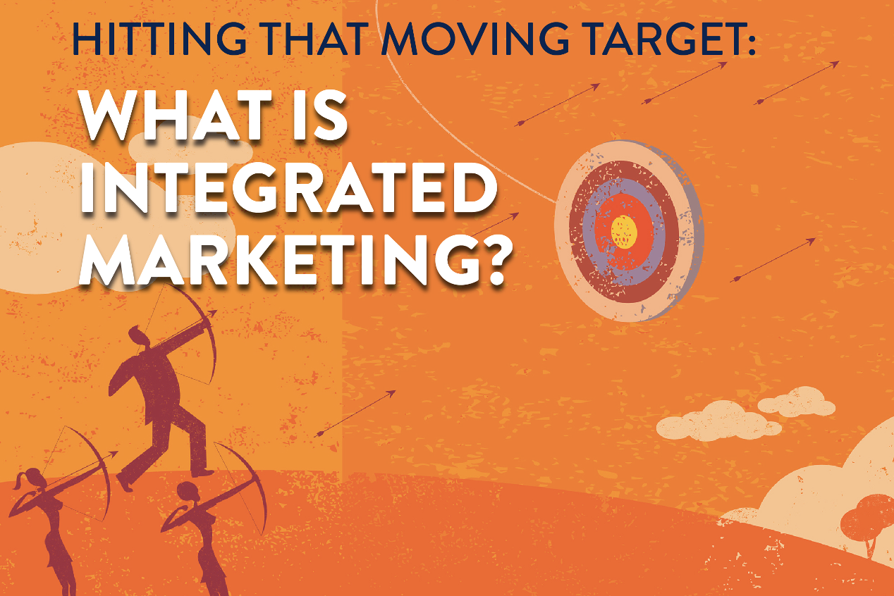 Read more about the article Hitting that moving target: What is integrated marketing?